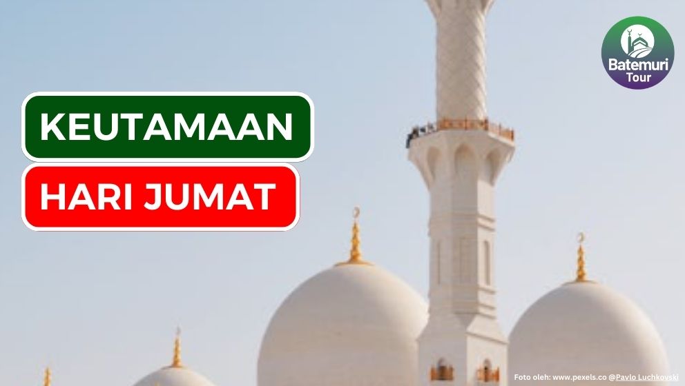 Keutamaan Hari Jumat dalam Islam: Hari Besar Umat Muslim